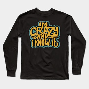 I'm Crazy Funny Slogan Quote Humor Fun Long Sleeve T-Shirt